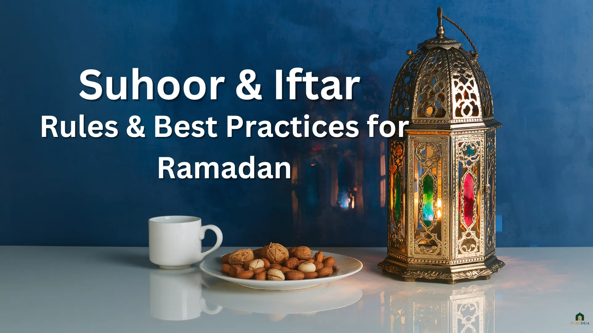 Suhoor & Iftar Rules and Practices