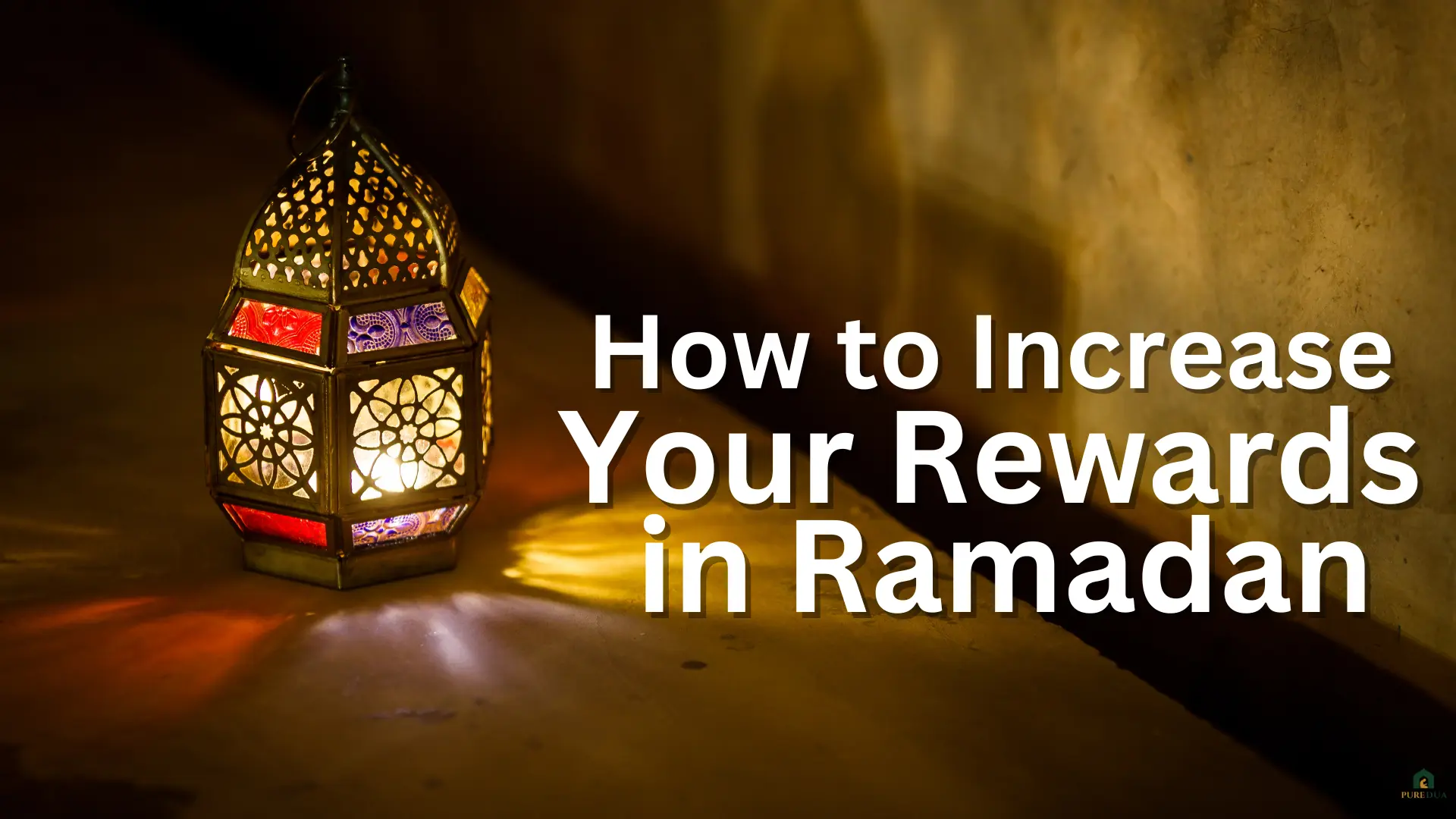 Increase Your Rewards in Ramadan
