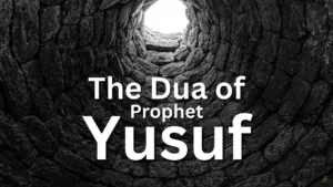 The Dua of Prophet Yusuf