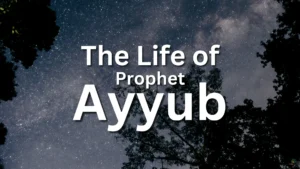 The Life of Prophet Ayyub