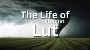 The Life of Prophet Lut